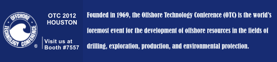 OTC 2012 HOUSTON   Visit us at Booth #7557 Founded in 1969, the Offshore Technology Conference (OTC) is the worlds   foremost event for the development of offshore resources in the fields of  drilling, exploration, production, and environmental protection.