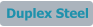 Duplex Steel