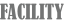 FACILITY
